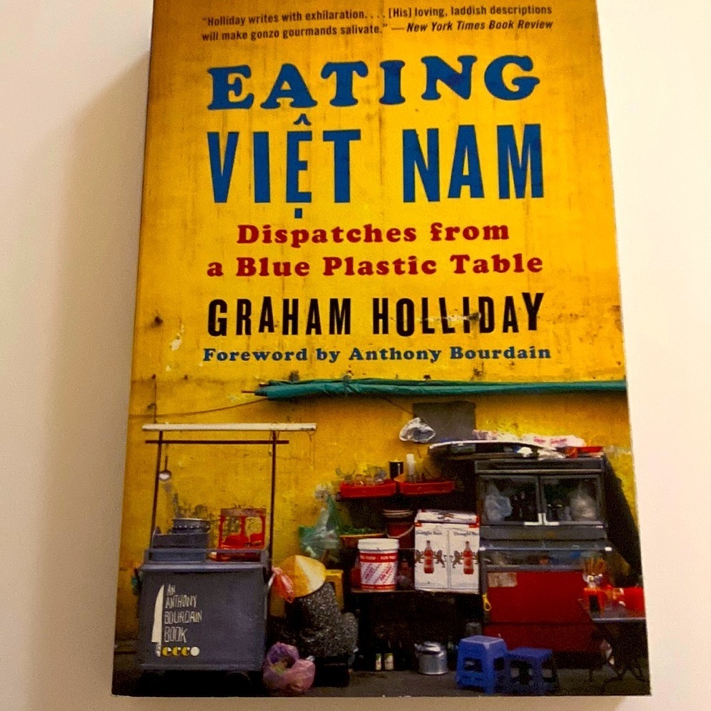 EATING VIETNAM DISPATCHES FROM A BLUE PLASTIC T**** Graham Holliday A Bourdain